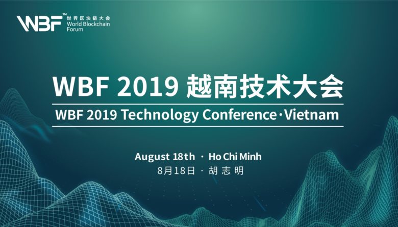 Hội nghị Công nghệ Việt Nam WBF 2019 sẽ được tổ chức tại Thành phố Hồ  Chí Minh vào tháng 8.