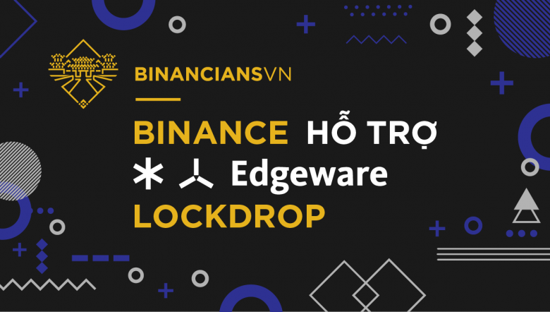 Binance hỗ trợ Edgeware Lockdrop. Những điều cần biết về Edgeware