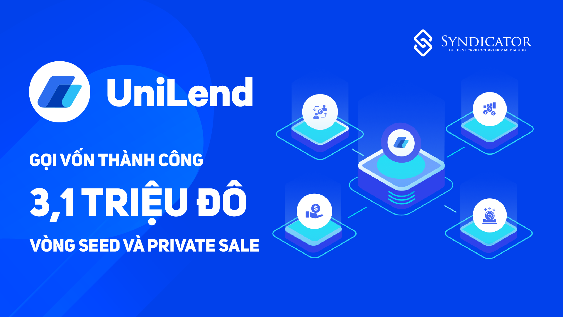 UniLend (UTF) gọi vốn thành công 3,1 triệu đô la vòng Seed và Private Sale | Syndicator