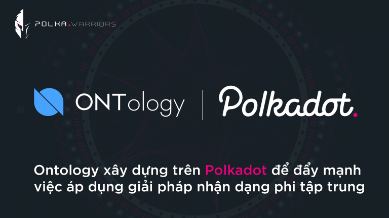 Ontology xây dựng trên Polkadot đẩy mạnh giải pháp nhận dạng phi tập trung - Syndicator