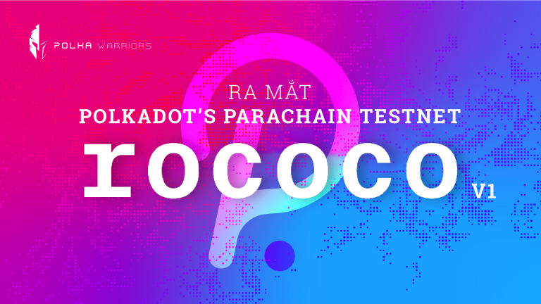 Polkadot’s Parachain Testnet - Rococo V1 đã ra mắt - Syndicator