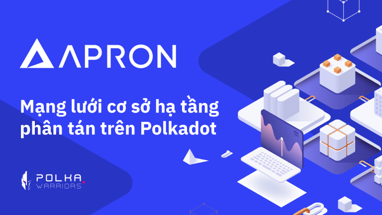 Apron Network: Mạng lưới cơ sở hạ tầng phân tán trên Polkadot - Syndicator
