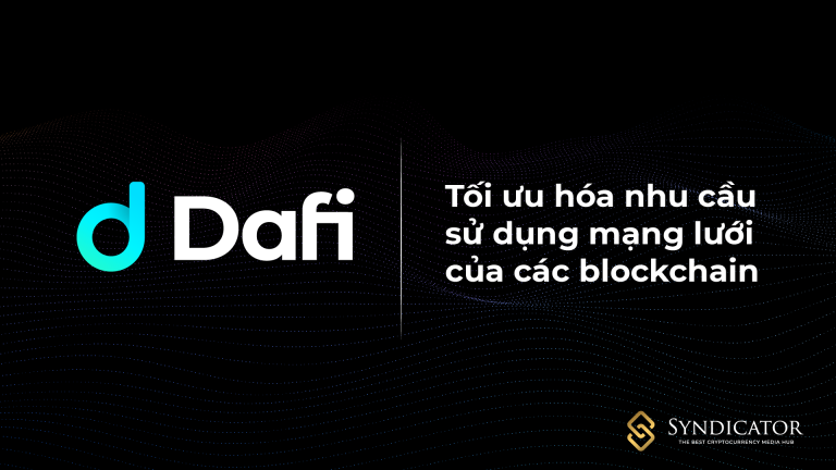 Dafi Protocol: Tối ưu hóa nhu cầu sử dụng mạng lưới của các blockchain - SYNDICATOR
