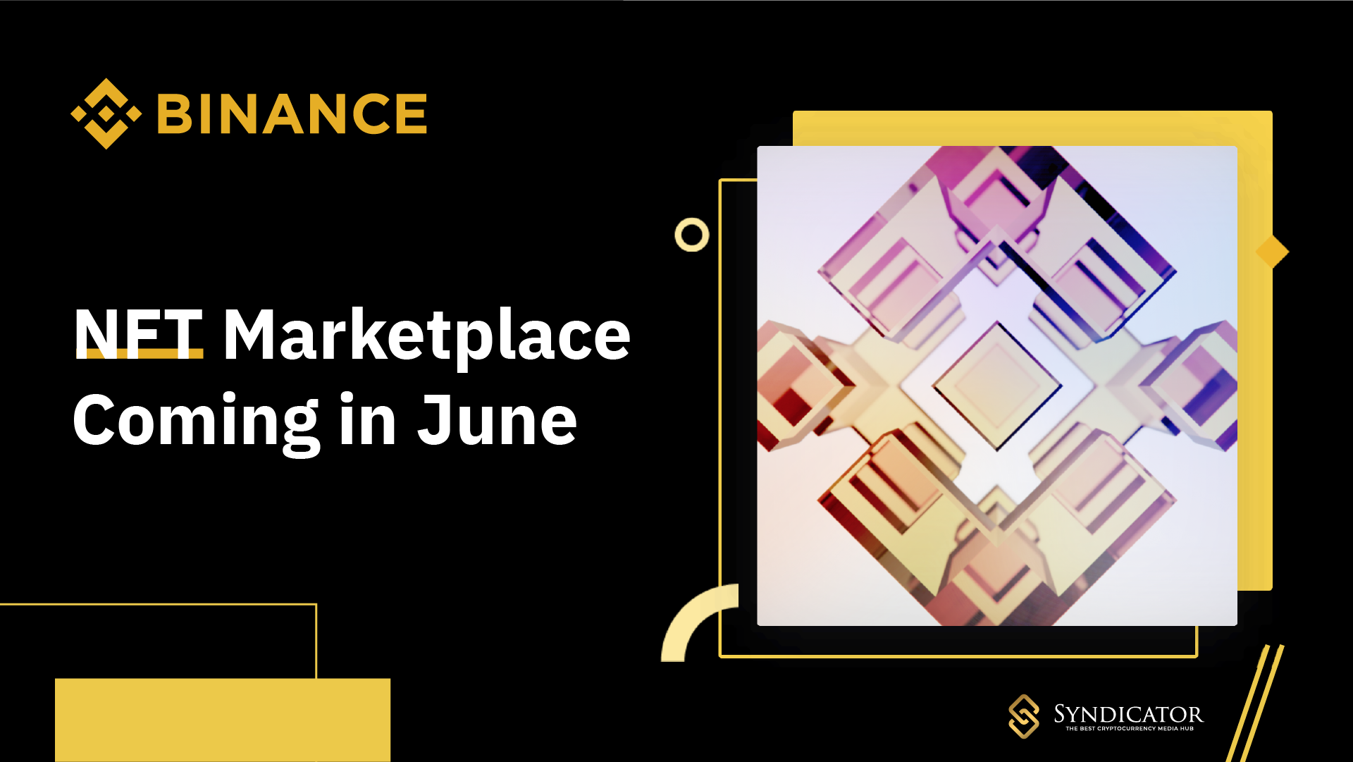 Binance sẽ ra mắt Binance NFT Marketplace vào tháng 6 năm nay. Syndicator