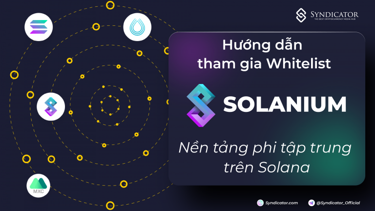 Hướng dẫn tham gia whitelist Solanium - nền tảng phi tập trung trên Solana - syndicator - hệ sinh thái solana