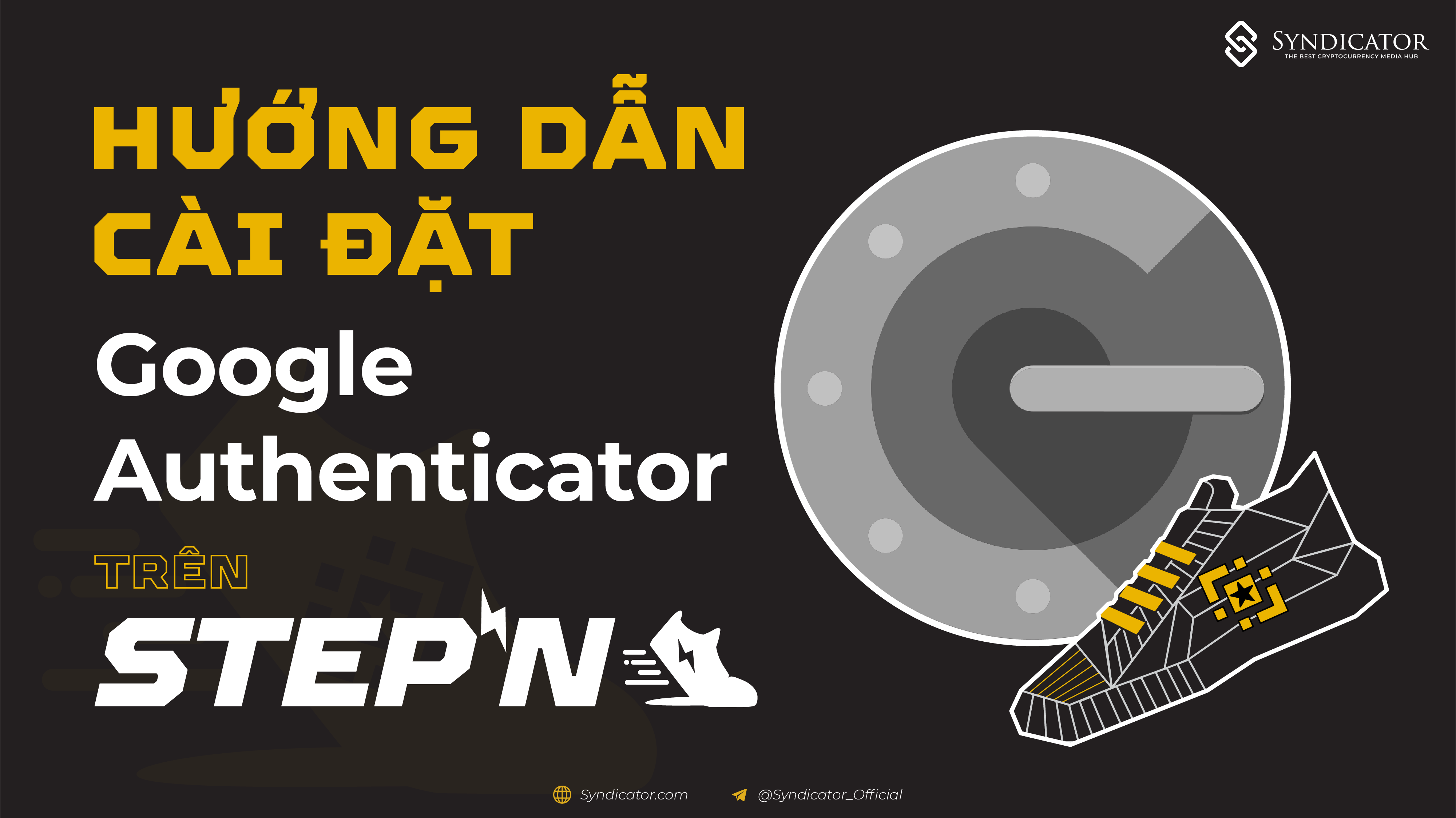 Hướng dẫn cài đặt Google Authenticator trên STEPN - Syndicator